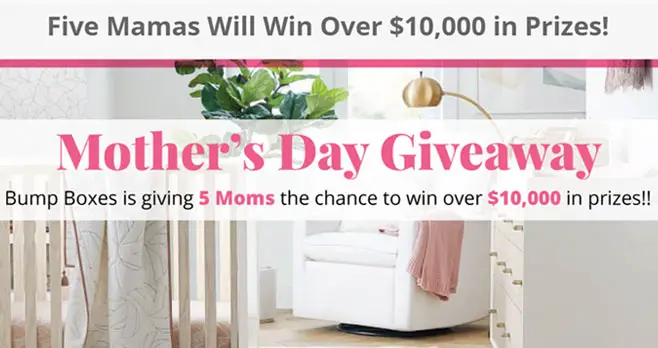 This Mother's Day, every Mama deserves to know she is loved so Bump Boxes is giving you the chance to win over $10,000 in Prizes!! And there won't be one winner... they will choose 5 winners!