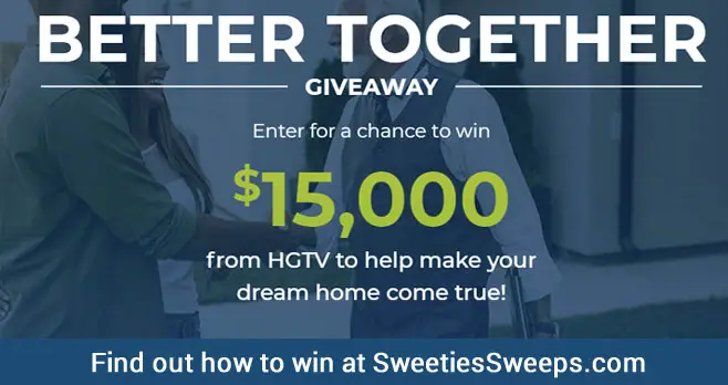 Enter for your chance to win $15,000 in cash when you enter the HGTV Better Together Sweepstakes. Enter for a chance to win$15,000 from HGTV to help make your dream home come true!