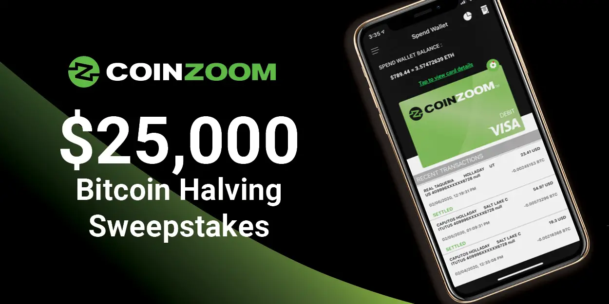Enter for your chance to win $25,000 in Bitcoin for grand prize winner Plus 10 other winners will receive $500 in Bitcoin. Winners will have Bitcoin deposited to their CoinZoom account for immediate use and can also be spent using their CoinZoom VISA card.