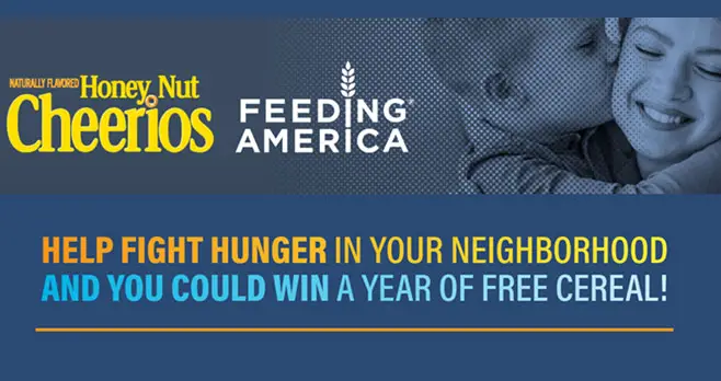 Enter for your chance to win a year's supply of Honey Nut Cheerios. For a limited time, you can turn your cereal box into a donation to your local food bank through Feeding America! Each time you scan, we'll make a $.50 donation on your behalf and enter you for a chance to win a year of FREE cereal!