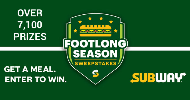 Enter the Subway Footlong Season Sweepstakes and you could win a fan cave upgrade (with a big-screen TV, sound system & more) or Free Footlongs for a year, plus hundreds of weekly prizes when you make it a meal at Subway® restaurants now through the end of the year.