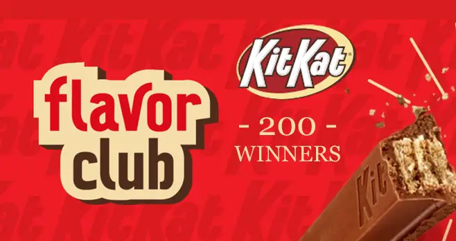 200 WINNERS! KitKat is looking for 200 lucky KIT KAT® fans to help us kick off the first ever KIT KAT® Flavor Club. Enter for a chance to become a member and win Free KitKat bars. Winners will receive three Flavor Club Kits over the course of the year. Each kit will contain new KIT KAT® flavors never before seen or tasted by the general public. There will also be a bunch of exclusive, members-only swag to help you show your love for KIT KAT® Flavors.