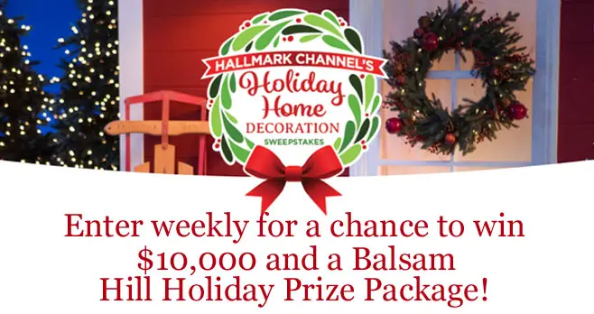 Enter Hallmark Channel's Holiday Home Decoration Sweepstakes every week for your chance to win $10,000 and a Balsam Hill Holiday Prize Package!