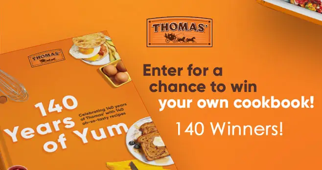 Enter for your chance to win a hardcover Thomas' "140 Years of Yum" anniversary cookbook. Thomas' is celebrating 140 years with our very first cookbook: a collection of photos, quotes and our most-loved recipes. Everyone who enters gets a Free digital copy of the cookbook.