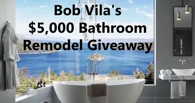 Enter daily for a chance to win a $5,000 bathroom makeover with Badeloft USA and Bob Vila.