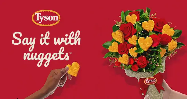 This Valentine's Day, make a nugget bouquet for your chance to win new #TysonNuggetsOfLove plus and $5,0001 Tweet a pic of your bouquet to @TysonBrand using #NuggetBouquetContest