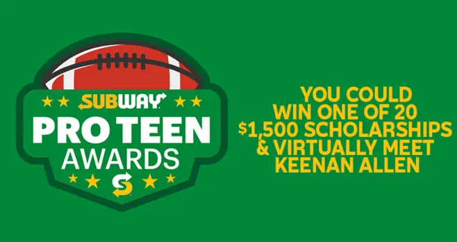 Do you think you have what it takes to go pro? Enter the Subway Pro Teen Awards by submitting a video showing off your best pro moves, craziest catches, hardest tackles or longest throws or kicks. Twenty high school students will win a $1,500 college scholarship and an invite to attend a virtual awards event with NFL pro Keenan Allen. 