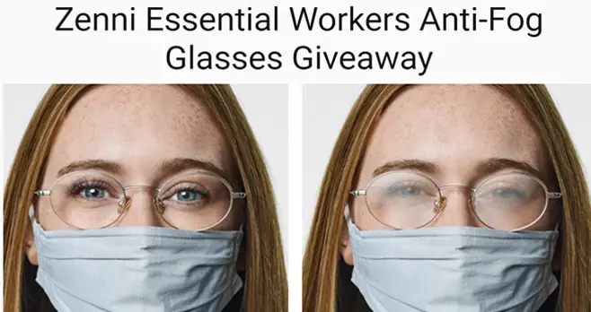 Are you an essential worker? If so, Zenni Optical wants to give you a free pair of anti-fog glasses to help you in your job. Submit your name, email, job title, and a few words about how anti-fog glasses would help you in the workplace on the form.