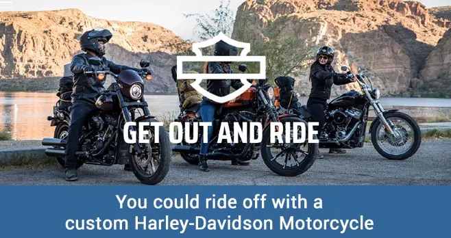 Play the #HarleyDavidson Get Out and Ride Instant Win Game daily and you could win a custom Harley-Davidson Motorcycle, riding gear, or other great prizes. Enter your email to get started. This ride is just getting started!