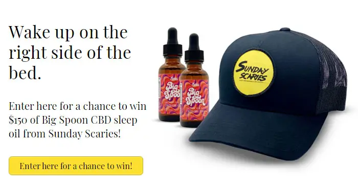 Enter for a chance to win one of 10 $150 CBD Sleep Wellness Packages from Sunday Scaries! Sunday Scaries: Big Spoon, is a vanilla cream CBD and CDN sleep oil formulated specifically for the kind of sleep you only get as the little spoon. 