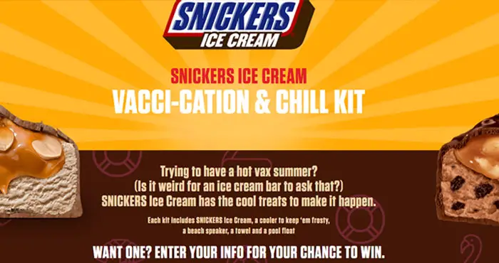 Trying to have a hot vax summer? SNICKERS Ice Cream has the cool treats to make it happen. Enter to win a VACCI-CATION & CHILL KIT that includes SNICKERS Ice Cream, a cooler to keep 'em frosty, a beach speaker , a towel and a pool float