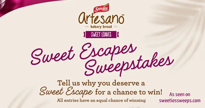 Share why you need a Sweet Escape for your chance to win $5,000 in cash! Ten winners will receive $100 and Fifty winners will receive a ten FREE coupons for Sara Lee Artesano Sweet Loaf products