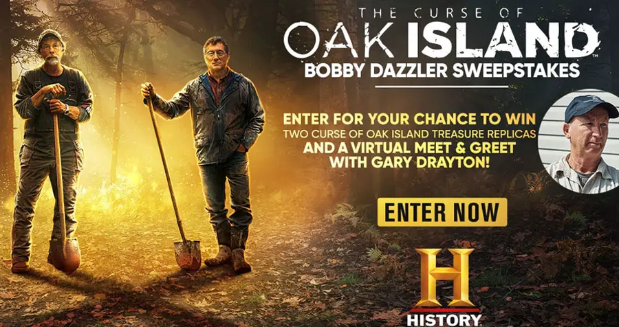 History Channel’s The Curse Of Oak Island Bobby Dazzler Sweepstakes