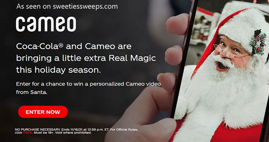 1,500 WINNERS! Coca-Cola® and Cameo are bringing a little extra Real Magic this holiday season. Enter for a chance to win a personalized Cameo video from Santa.