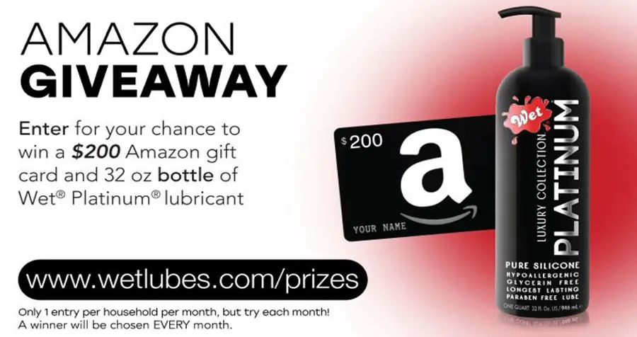 Enter for your chance to win a $200 Amazon gift card and a 32 pz. Bottle of Wet Platinum Personal Lubricant. For over 33 years, Wet® has made high-quality, innovative and unique products that are formulated using only the finest ingredients.