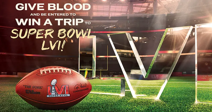 The Red Cross wants you to Give blood, platelets or plasma January 1-31, 2022 and they will give you a chance to win a trip to Super Bowl LVI + chance at a home theater package & $500 e-gift card.