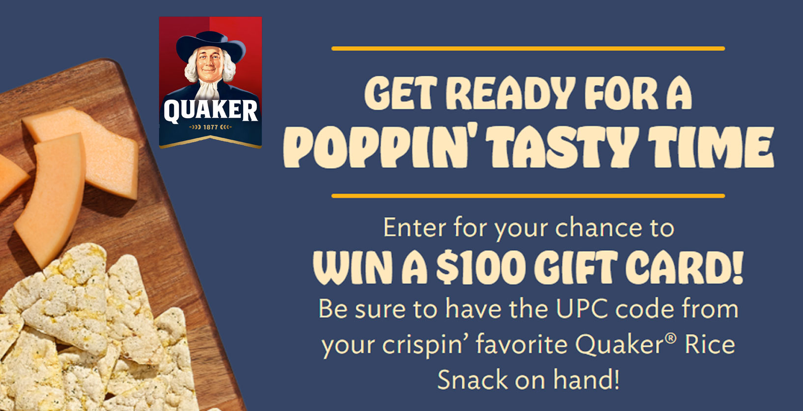 Tag a friend and then play the Quaker Oats Snackboard Instant Win Game daily for your chance to WIN A $100 GIFT CARD There will be 490 winners in all. Click through to get your FREE UPC code to play.