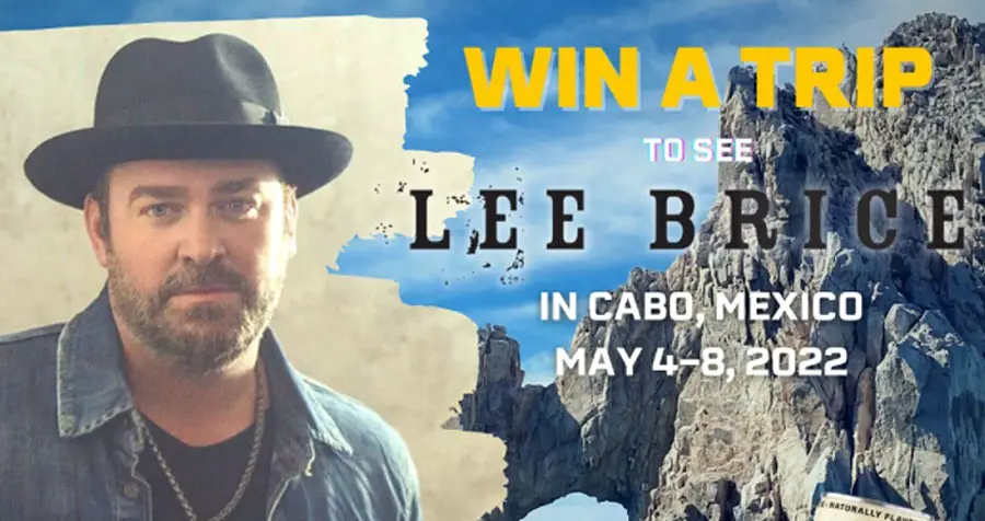 Enter for your chance to win a trip to Cabo San Lucas to see Lee Brice. One winner will head to Mexico to listen to good music, hang with good people, and soak up some sun. One Winner (and your guest) will receive: a Flyaway trip to Los Cabos, tickets for the 5/5 Cinco De Mayo Show featuring Lee Brice, travel and lodging, and a Meet and Greet with Lee!