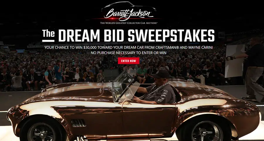 Enter for your chance to win $30,000 toward your dream car from Craftsman®, Wayne Carini and Barrett-Jackson. One lucky winner will receive an all-expenses-paid trip to the Barrett-Jackson 2022 Houston Auction October 20-22 at NRG Center, part of The World's Greatest Collector Car Auctions®, plus: $30,000 toward a bid on your dream car, Meet auto legend Wayne Carini, who will help you pick it out Airfare and hotel accommodations in Houston, TX