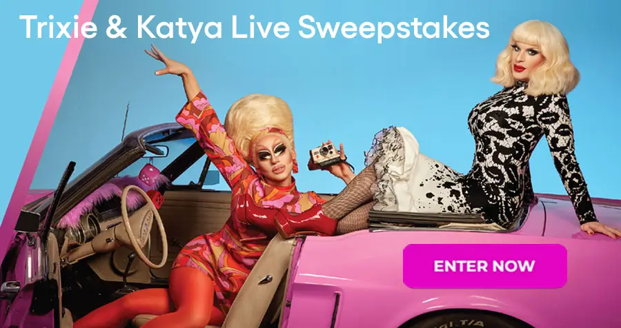 Obsessed With Trixie & Katya Live: Ultimate NYC Experience Sweepstakes