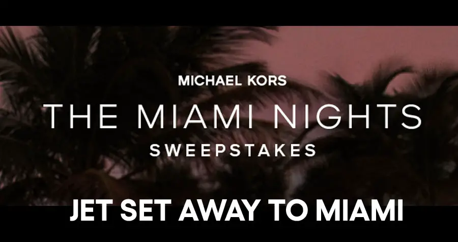 Enter Michael Kors Miami Nights Sweepstakes for a chance to win a 3 night stay in Miami, first class airfare for two, 5 star hotel accommodations, an in store styling appointment plus a $1,000 cash card!