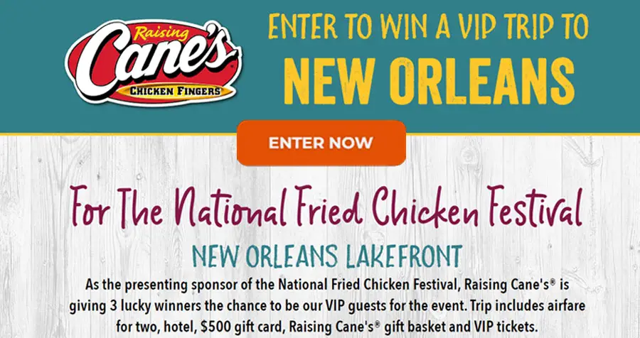 As the presenting sponsor of the National Fried Chicken Festival, Raising Cane's® is giving 3 lucky winners the chance to be our VIP guests for the event. Trip includes airfare for two, hotel, $500 gift card, Raising Cane's® gift basket and VIP tickets.