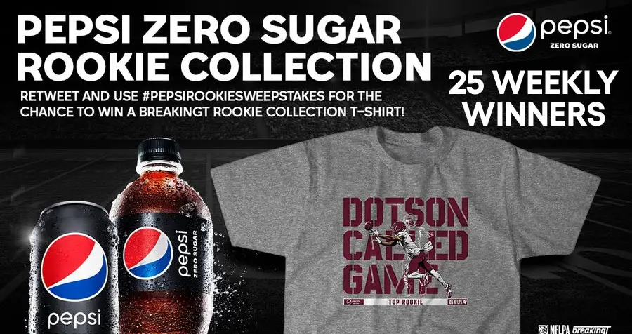 Follow @Pepsi and watch for the #PepsiRookieSweepstakes tweet for your chance to win a Pepsi Rookie of the Week t-shirt. There will be 25 new winners each week through January