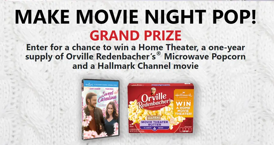50 WEEKLY WINNERS! Starting today, enter for a chance to win a Home Theater, a one-year supply of Orville Redenbacher’s® Microwave Popcorn and a Hallmark Channel movie in the Orville Redenbacher Snack, Watch and Win a Home Theater Sweepstakes