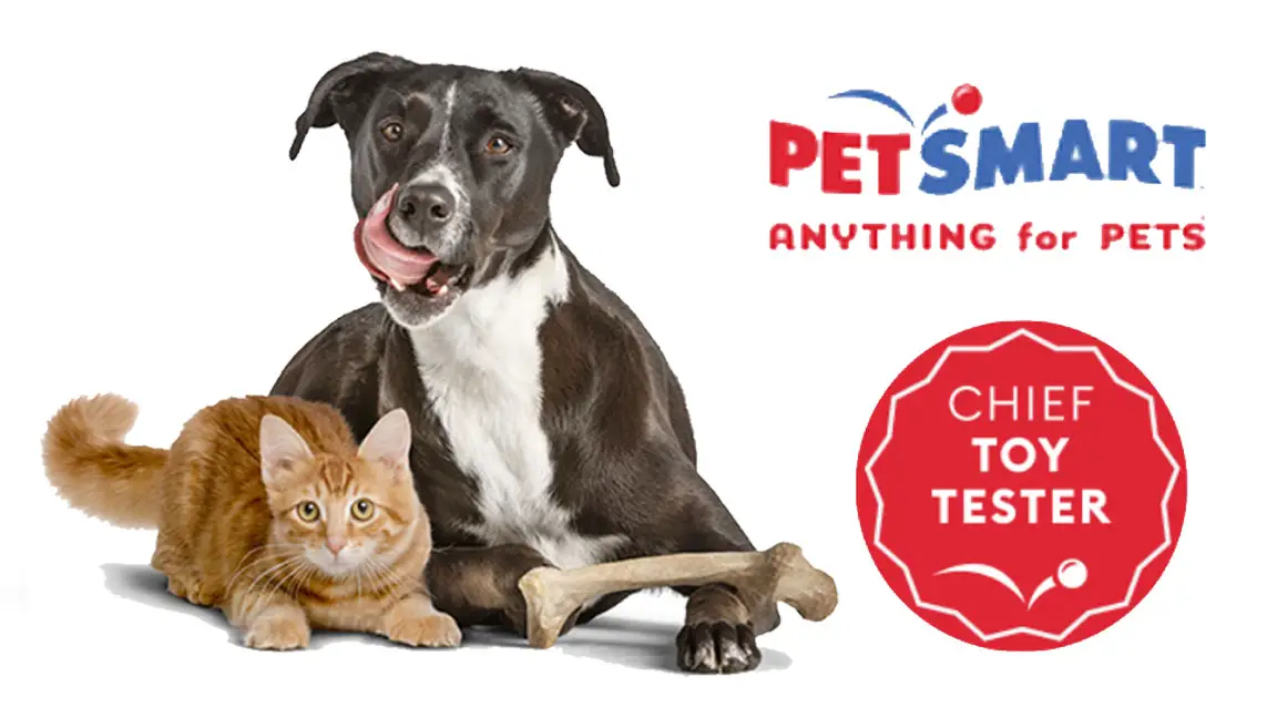 Apply to be PetSmart’s first-ever Chief Toy Tester! PetSmart is looking for one cat and one dog to become their Chief Toy Testers and help take Anything for Pets™ to the next level! In this role you will serve as the PetSmart brand ambassador, participate in quarterly unboxing videos, Salon spaw days and more!