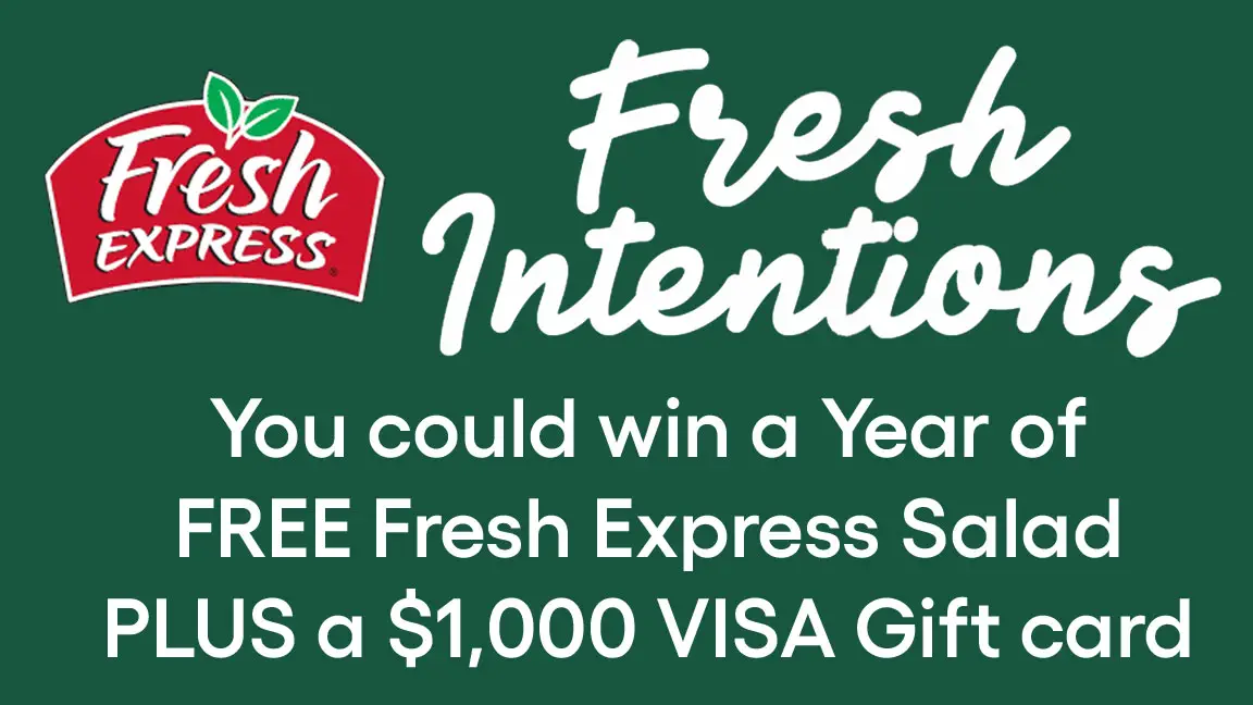 Daily Winners! Take part in Fresh Express #FreshIntentions Challenge everyday for a chance to win a year's worth of Fresh Express salad, a $1,000 VISA gift card, Fresh Express Calendar, tote bag and Free Fresh Express salad coupons!