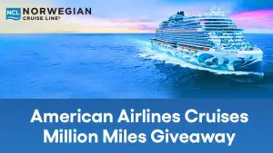 Sign up to receive deal emails from American Airlines Cruises and you’ll automatically be entered in the American Airlines Million Miles Giveaway for the chance to win one of two prizes:  a 7-night Norwegian cruise and 500,000 AAdvantage miles or 100,000 AAdvantage miles 