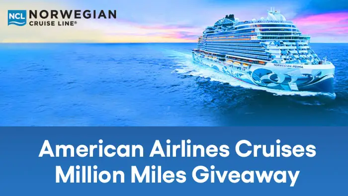 Sign up to receive deal emails from American Airlines Cruises and you’ll automatically be entered in the American Airlines Million Miles Giveaway for the chance to win one of two prizes:  a 7-night Norwegian cruise and 500,000 AAdvantage miles or 100,000 AAdvantage miles 