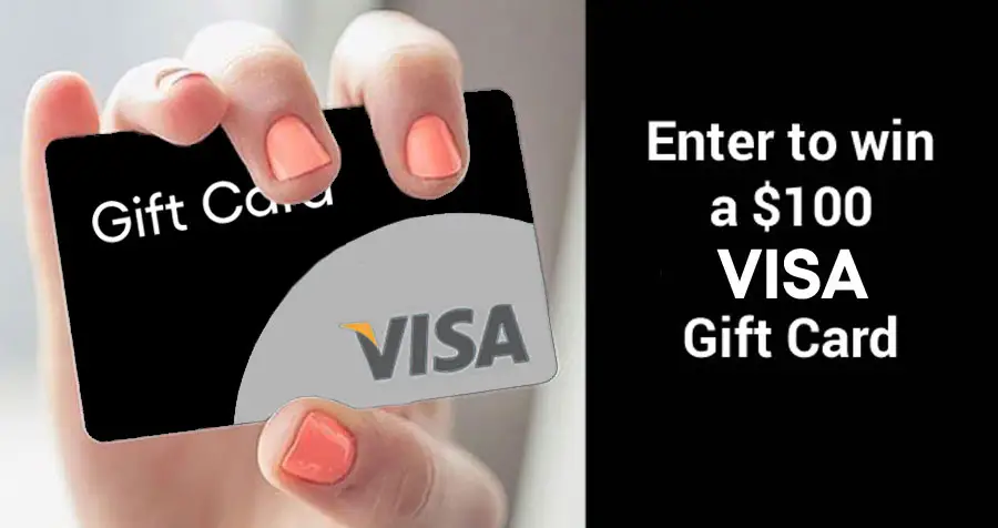 Enter to win a $100 Visa cash gift card