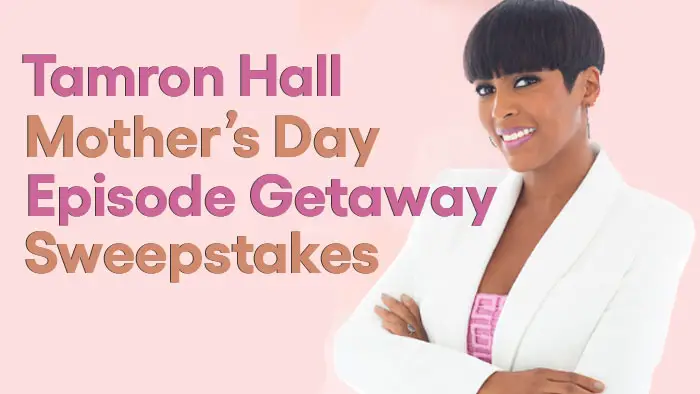 Enter the Tamron Hall Mother's Day Show Getaway for a chance to win a trip to NYC and VIP Seats at our special Mother's Day episode location. We’re celebrating all the Tam Fam moms, and now you can join us for our Mother’s Day special. Enter the Tamron Hall Mother’s Day Show Getaway for a chance to win a trip to NYC and VIP Seats at our special Mother’s Day episode location. 