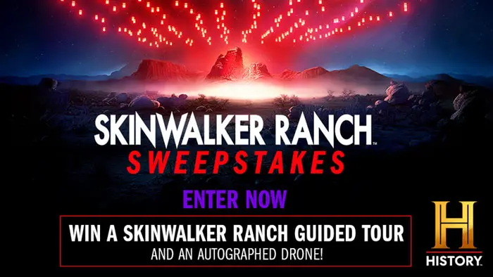 Enter for your chance to win an out of this world trip for you and a guest to visit Skinwalker Ranchin in Ballard, Utah accompanied by your favorites from the History Channel "The Secret of Skinwalker Ranch" show. Enter today.