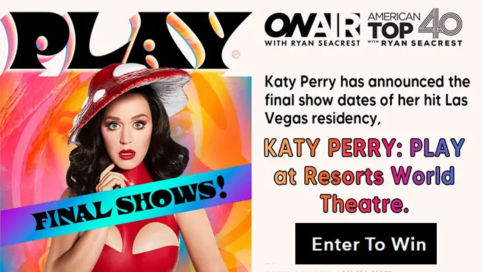 Katy Perry has announced the final show dates of her hit Las Vegas residency and Ryan Seacrest is sending one lucky grand prize winner to attend the show in person at the Resorts World Theatre at Resorts World Las Vegas