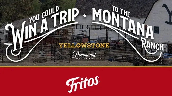Enter the Frito-Lay Yellowstone Sweepstakes daily for your chance to win a trip to the Montana Ranch where "Yellowstone" is filmed or other exclusive weekly prizes.