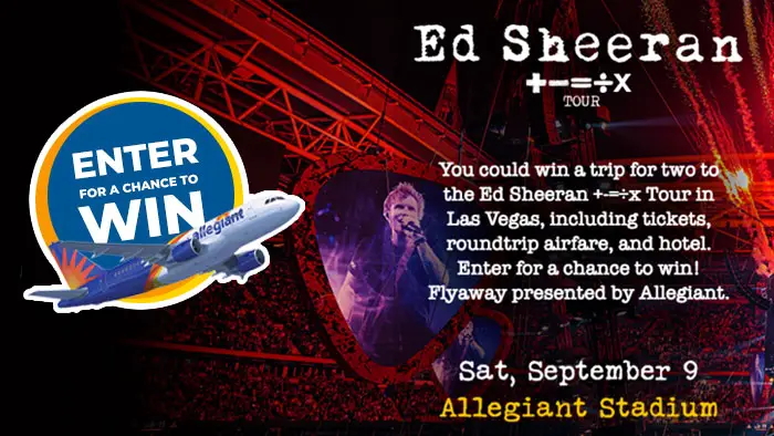 Enter for your chance to win a trip for two to the Ed Sheeran +–=÷× Tour in Las Vegas, including tickets, roundtrip airfare, and hotel. Enter for a chance to win from Allegiant Airlines.