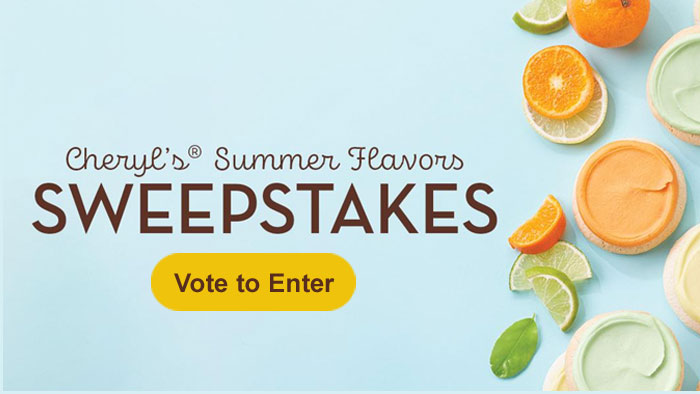 Vote for your favorite summer cookie flavor to be entered to win a $500 gift card to use across the Cheryl's Cookie family brands. Five runner-up winners will each receive a gift filled with delicious treats.
