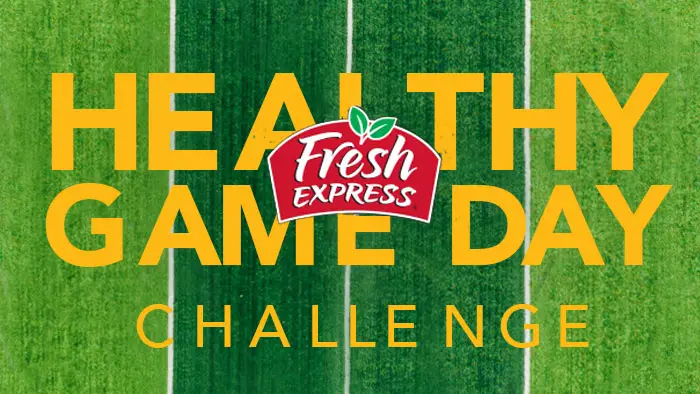 Fresh Express is encouraging you to share your “healthy game day meal” by posting a photo or a video with of your meal made with any Fresh Express product with #HealthyGameDay to enter the Fresh Express Healthy Game Day Challenge