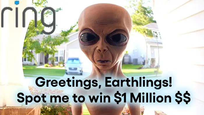 Ring is giving you a shot at $1 Million Dollars! Now through November 3rd, keep your eyes peeled and your Ring device notifications on and if you spot an #extraterrestrial #alien record it and enter the Ring Million Dollar Search for Extraterrestrials Promotion