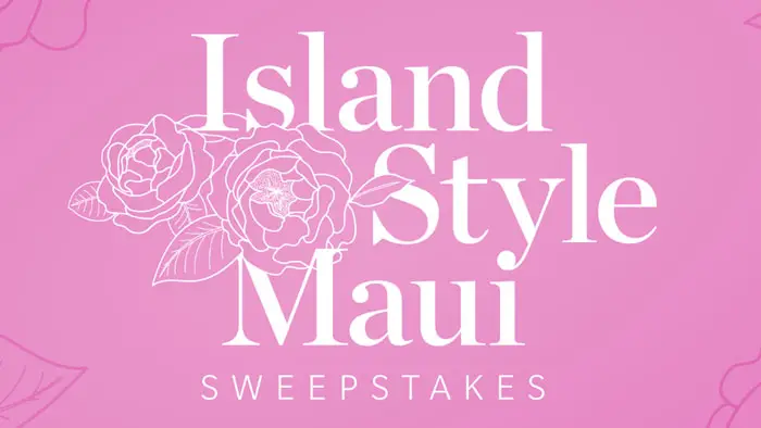 Hawaiian Island Style Maui Sweepstakes