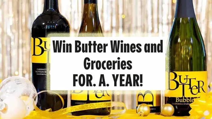 Enter to win Butter Wines and Groceries for a YEAR! While you’re decorating, shopping, wrapping and prepping - Butter Wines is here to make your Holidays…well, Butter! Grab a glass and your chance to win melt-in-your-mouth Butter Chardonnay, smooth Butter Cab and creami-licious Butter Bubbles stocked alongside your fav foods ALL. YEAR. LONG!
