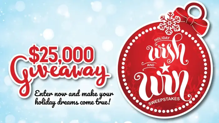 Make your holiday season merry and bright by entering the Holiday Wish and Win Sweepstakes! Enter daily for your chance to win one of the following prizes! One National Grand Prize of $10,000; One 2nd Place National Prize of $5,000; One 3rd Place National Prize of $3,000; Plus, weekly winners will be awarded $1,000!