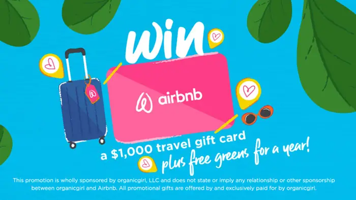 Three grand prize winners will win a $1,000 Airbnb gift card + a year of organicgirl greens, 20 winners will get a year of Free organicgirl greens and every entry scores a $1 coupon!
