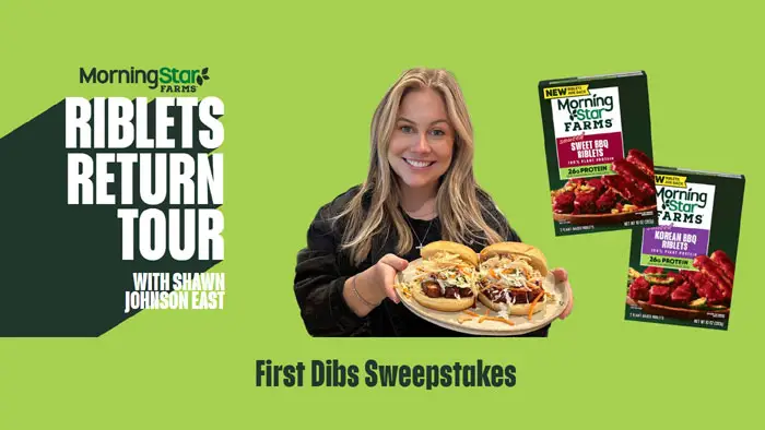 Enter for your chance to win a trip for two to share a meal with gymnastic Olympic Superstar Shawn Johnson East. MorningStar Farms® fan-favorite Riblets are back - and you can enter MorningStar Farms ‘First Dibs Sweepstakes’ for the chance to win an exclusive in-person meal, featuring Riblets, with Shawn Johnson East in Nashville, TN on Tuesday, April 16th. One lucky winner will get this "first dibs" on MorningStar Farms® Riblets before they hit shelves nationwide! 