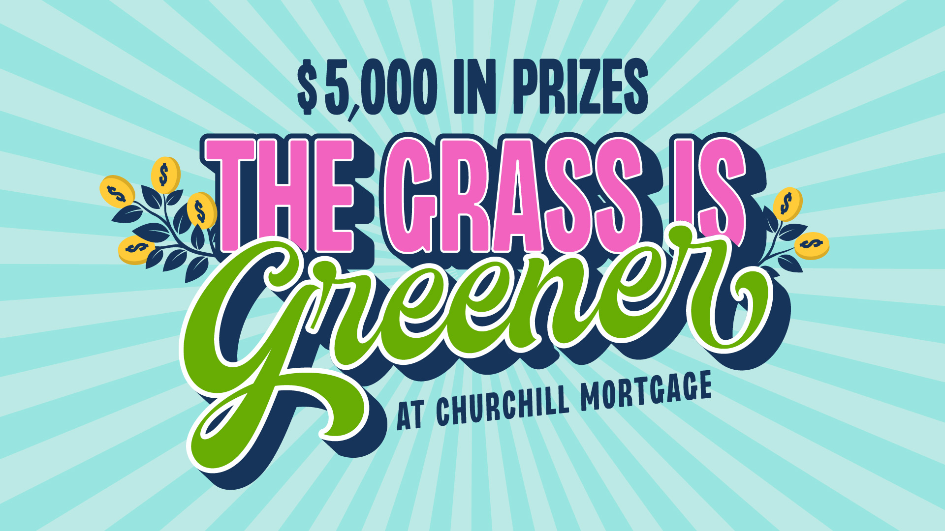 Churchill Mortgage's The Grass is Greener Sweepstakes (Cash Winners)