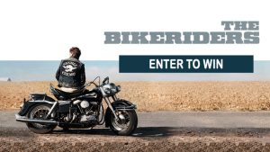 Enter for your chance to win a trip to The Bikeriders Movie Premiere in Los Angeles that includes two tickets to the premiere and in-person screening of The Bikeriders; a travel voucher for flight and accommodations; and a variety pack of movie-inspired merchandise
