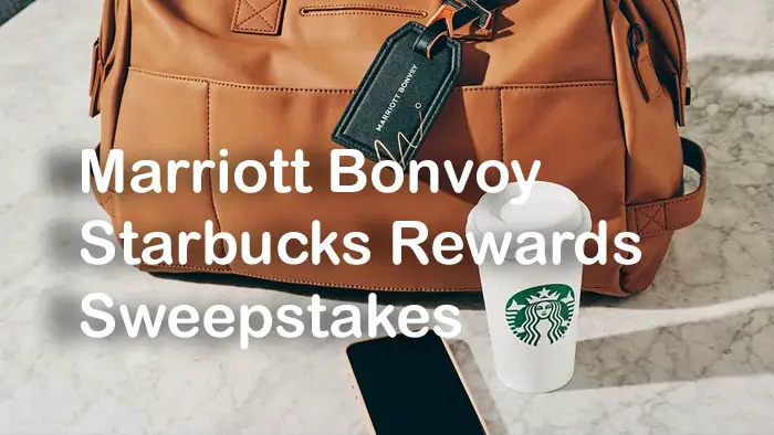 Marriott Bonvoy and Starbucks Rewards Sweepstakes (504 Prizes)