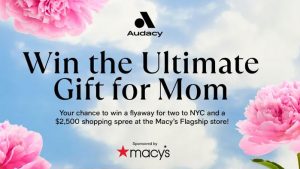Audacy Macy’s Mother’s Day Trip Sweepstakes